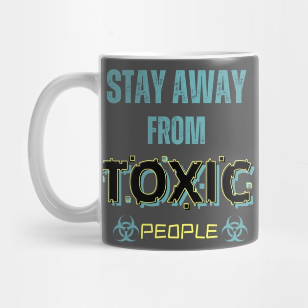 Stay Away From Toxic People by ODIN DESIGNS